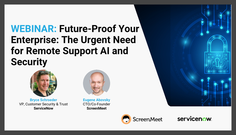 Don’t Let Legacy Tools Expose Your Enterprise: On-Demand Session with ServiceNow & ScreenMeet